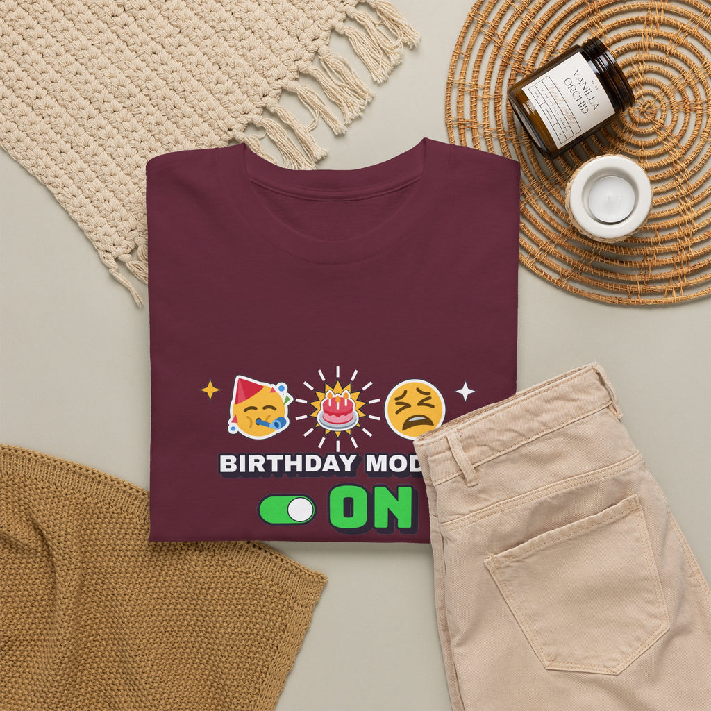 Birthday Mode On Back Pain Also On Funny Birthday T-Shirt