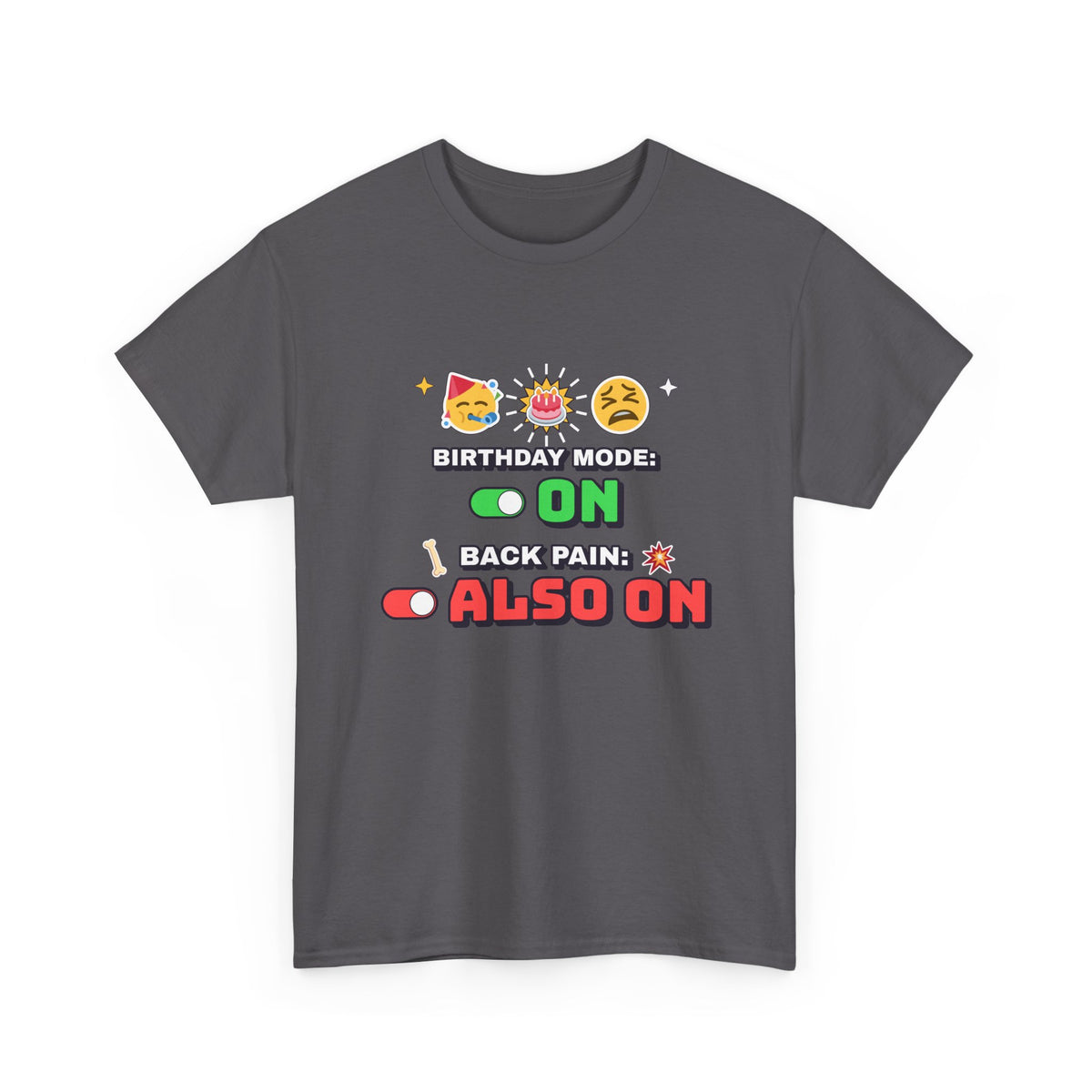 Birthday Mode On Back Pain Also On Funny Birthday shirt – Gildan tee by Happywear