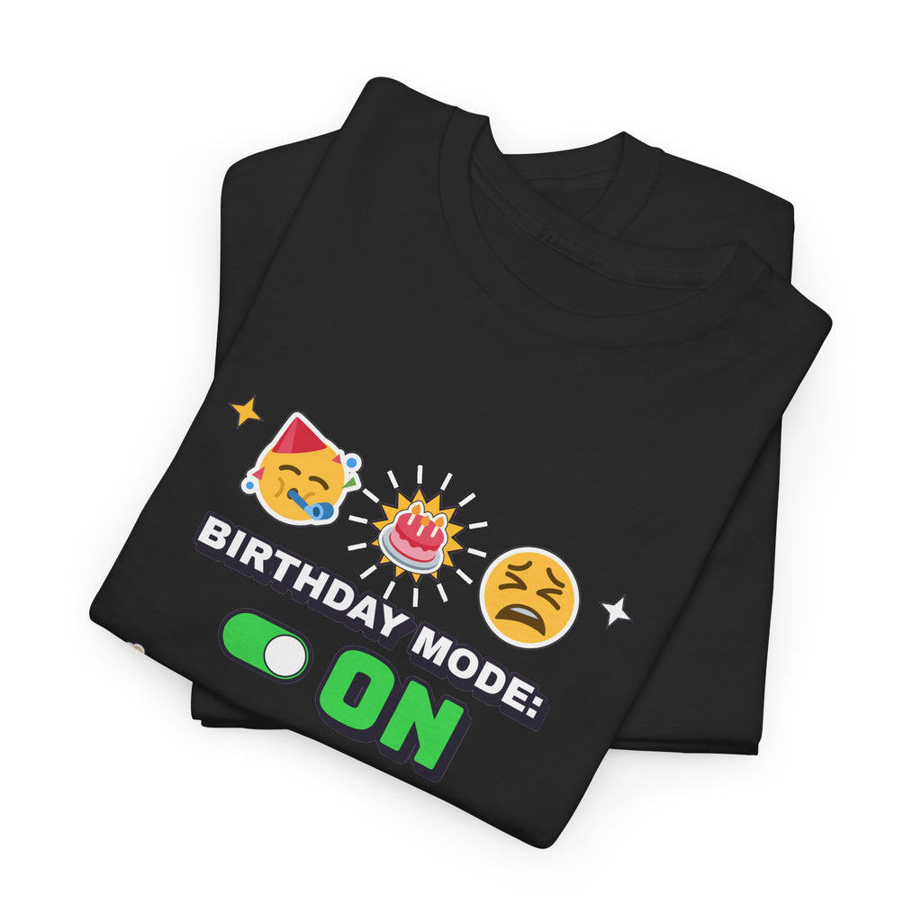 Birthday Mode On Back Pain Also On Funny Birthday shirt – Gildan tee by Happywear
