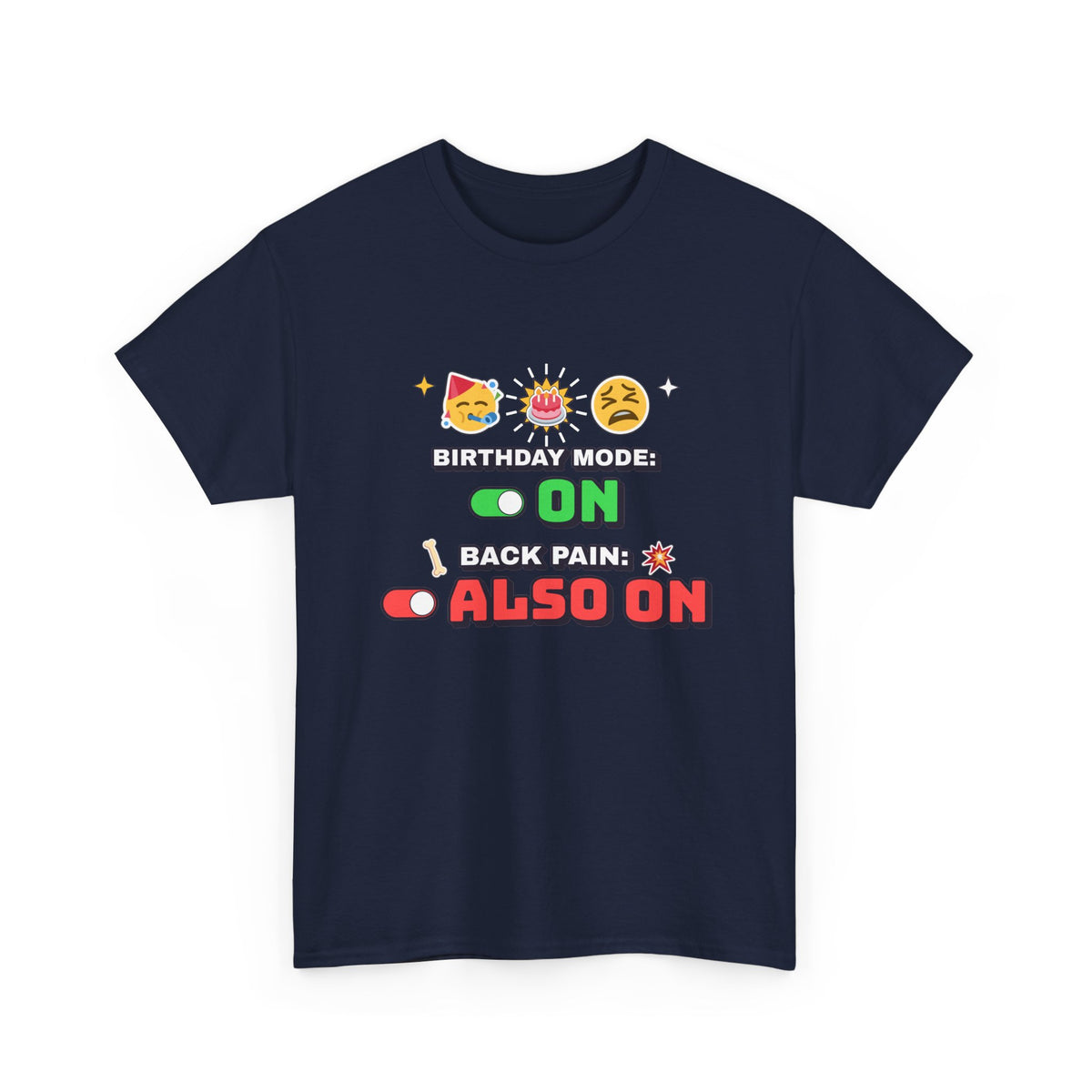 Birthday Mode On Back Pain Also On Funny Birthday shirt – Gildan tee by Happywear
