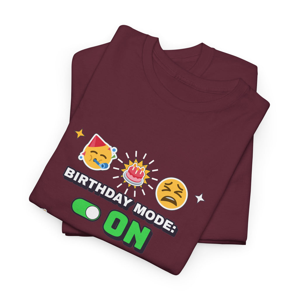 Birthday Mode On Back Pain Also On Funny Birthday T-Shirt