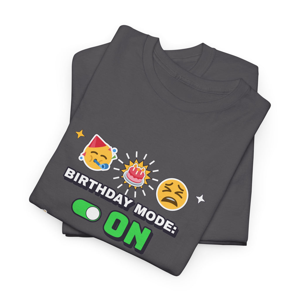 Birthday Mode On Back Pain Also On Funny Birthday T-Shirt