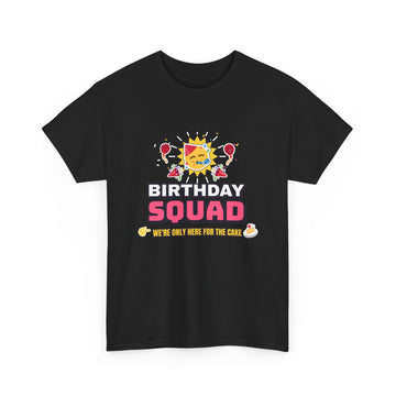 Birthday Squad We're Only Here for the Cake Party Crew Tee