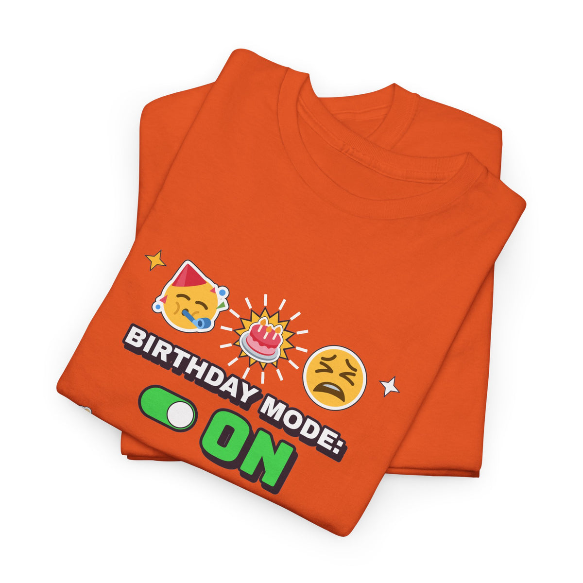 Birthday Mode On Back Pain Also On Funny Birthday shirt – Gildan tee by Happywear
