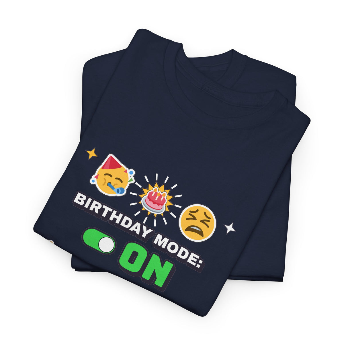 Birthday Mode On Back Pain Also On Funny Birthday T-Shirt