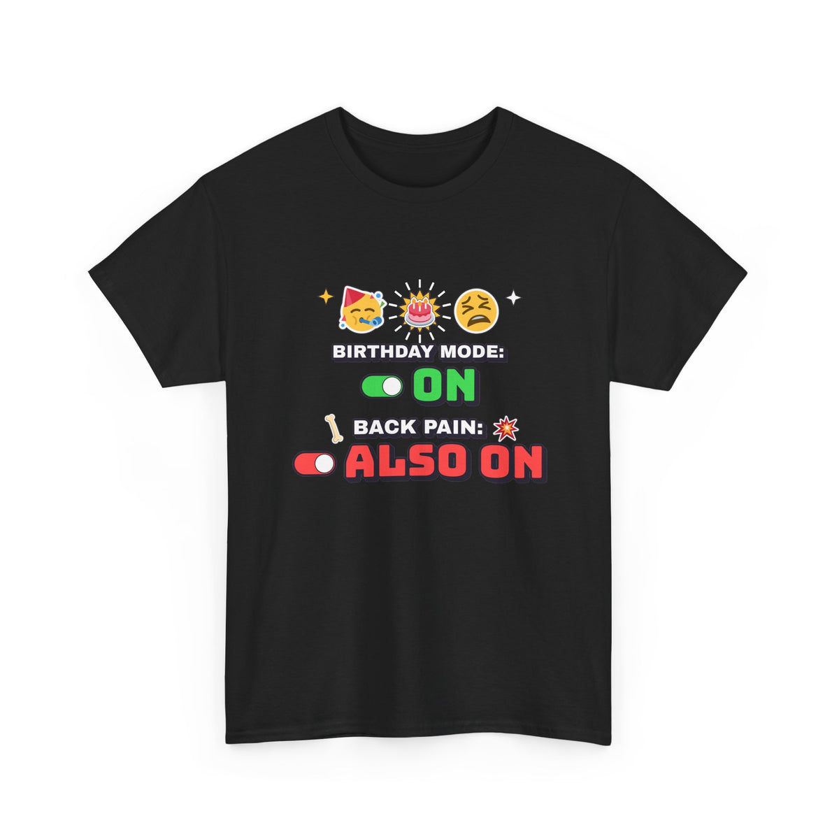 Birthday Mode On Back Pain Also On Funny Birthday shirt – Gildan tee by Happywear