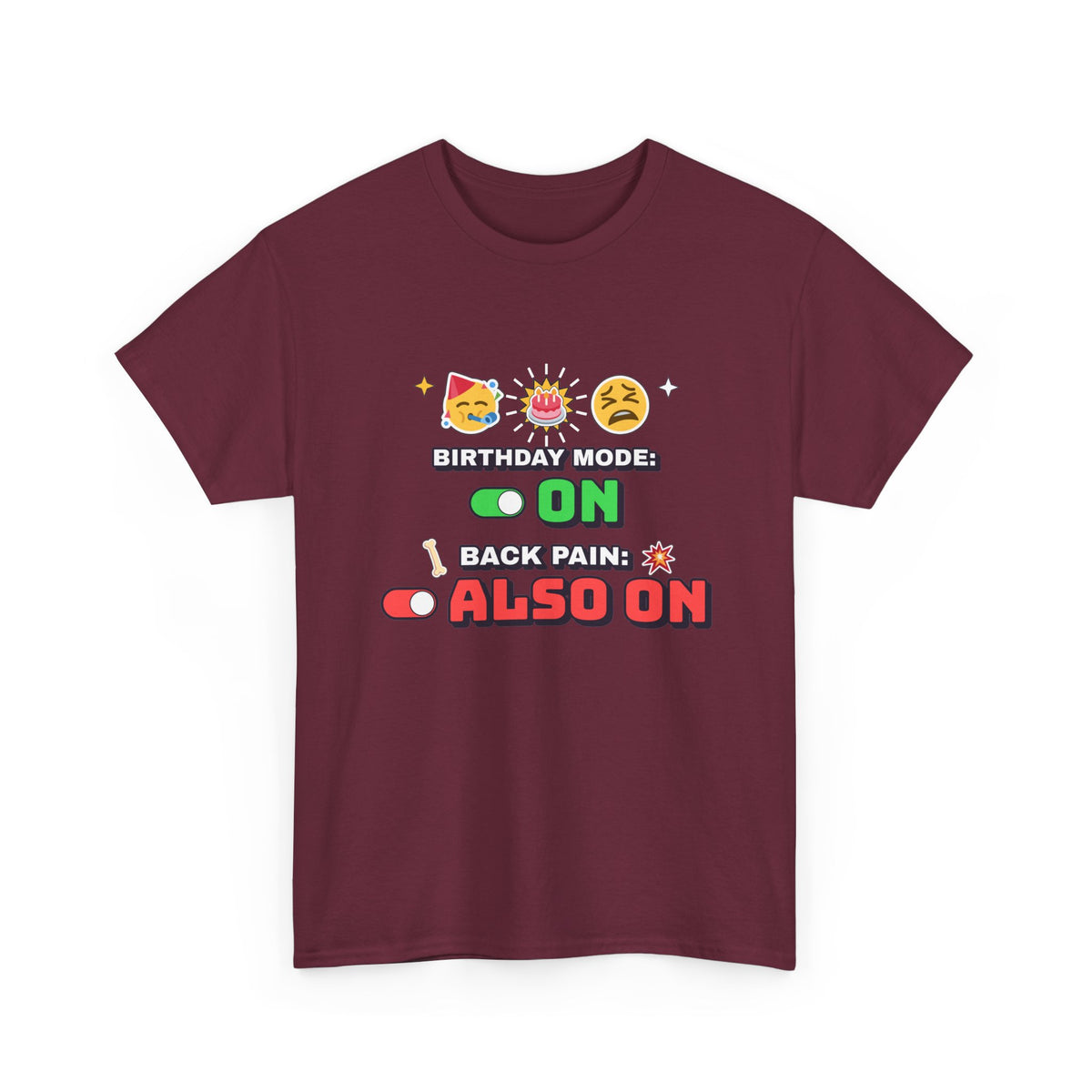Birthday Mode On Back Pain Also On Funny Birthday shirt – Gildan tee by Happywear