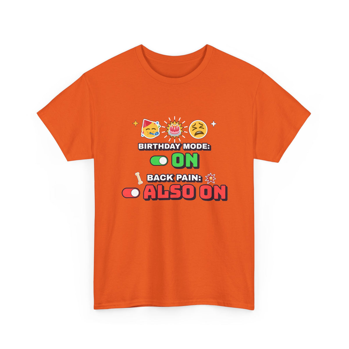 Birthday Mode On Back Pain Also On Funny Birthday shirt – Gildan tee by Happywear